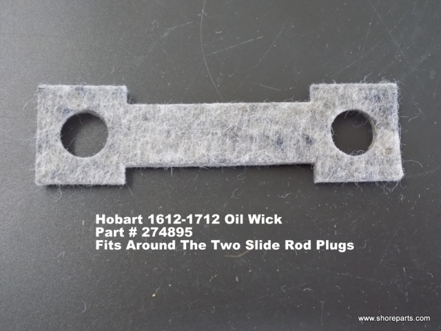 Hobart 1612-1712 Oil Wick Part # 274895 Fits Around The Slide Rod Plugs Keep The In Place And Keeps 